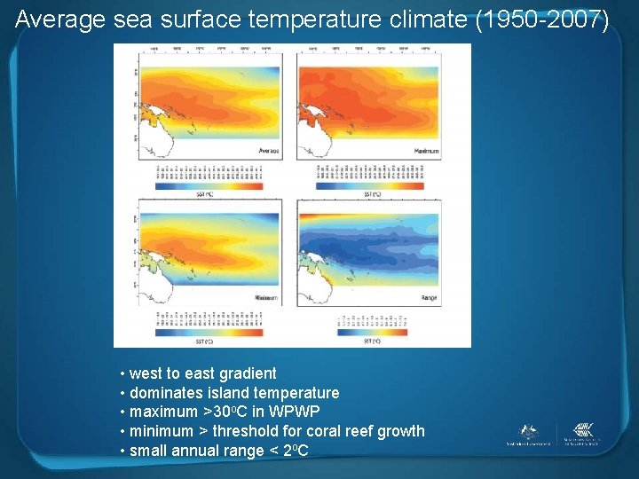 Average sea surface temperature climate (1950 -2007) • west to east gradient • dominates