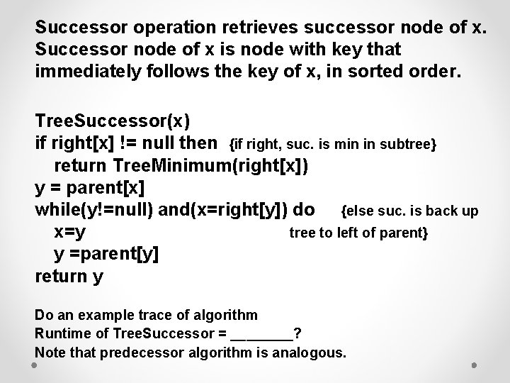 Successor operation retrieves successor node of x. Successor node of x is node with Successor operation retrieves successor node of x. Successor node of x is node with