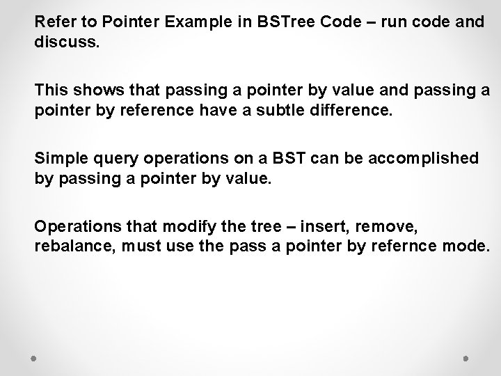 Refer to Pointer Example in BSTree Code – run code and discuss. This shows Refer to Pointer Example in BSTree Code – run code and discuss. This shows
