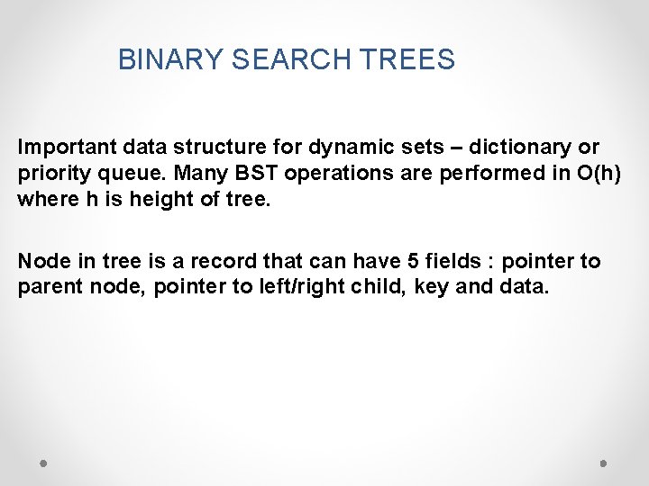 BINARY SEARCH TREES Important data structure for dynamic sets – dictionary or priority queue. BINARY SEARCH TREES Important data structure for dynamic sets – dictionary or priority queue.