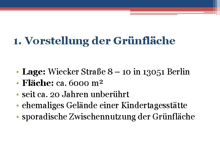 1. Vorstellung der Grünfläche • • • Lage: Wiecker Straße 8 – 10 in