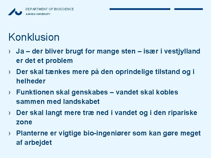 DEPARTMENT OF BIOSCIENCE AARHUS UNIVERSITY Konklusion › Ja – der bliver brugt for mange