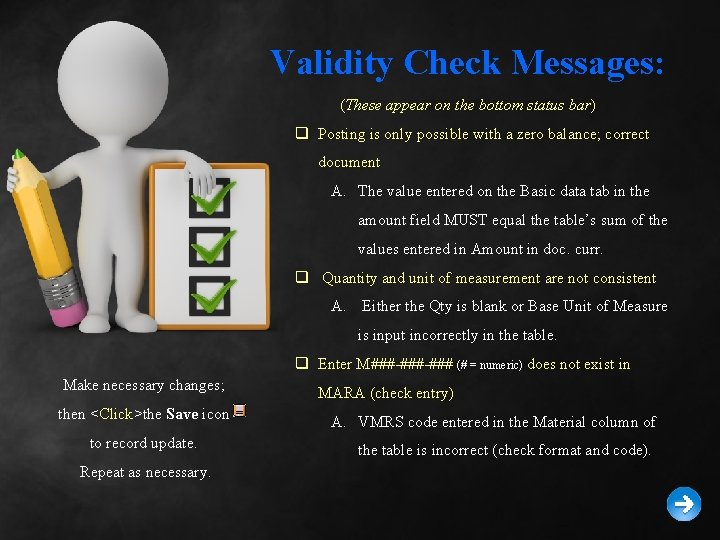 Validity Check Messages: (These appear on the bottom status bar) q Posting is only