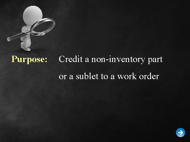 Purpose: Credit a non-inventory part or a sublet to a work order 