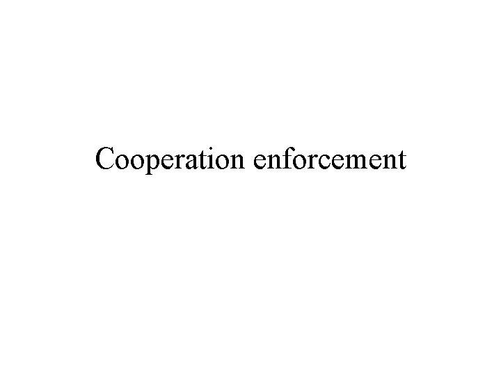 Cooperation enforcement 
