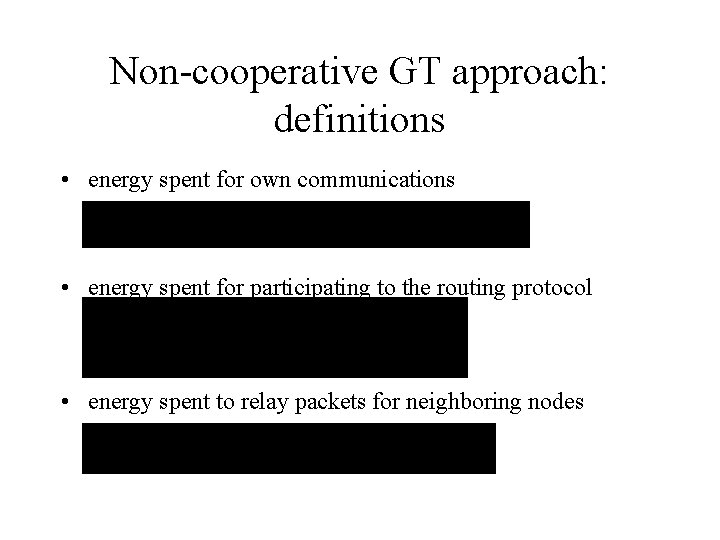 Non-cooperative GT approach: definitions • energy spent for own communications • energy spent for