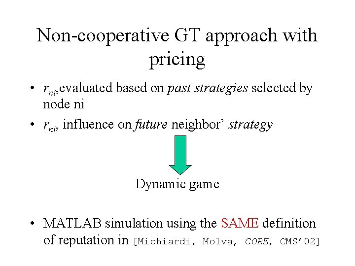 Non-cooperative GT approach with pricing • rni, evaluated based on past strategies selected by