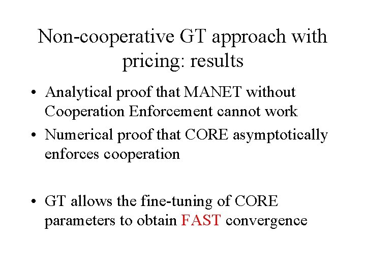 Non-cooperative GT approach with pricing: results • Analytical proof that MANET without Cooperation Enforcement