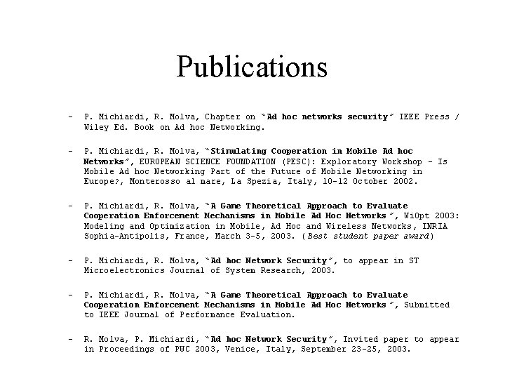 Publications – P. Michiardi, R. Molva, Chapter on “ Ad hoc networks security ”