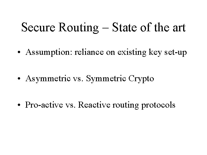 Secure Routing – State of the art • Assumption: reliance on existing key set-up