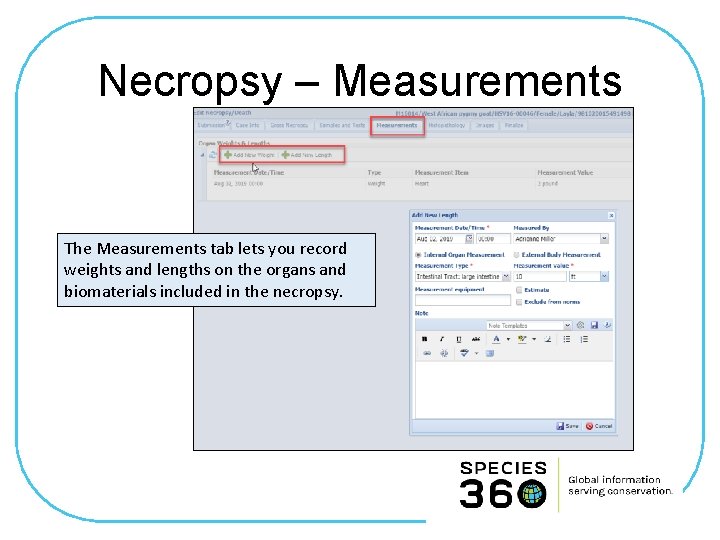Necropsy – Measurements The Measurements tab lets you record weights and lengths on the