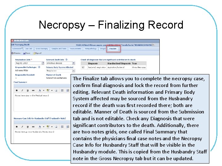 Necropsy – Finalizing Record The Finalize tab allows you to complete the necropsy case,