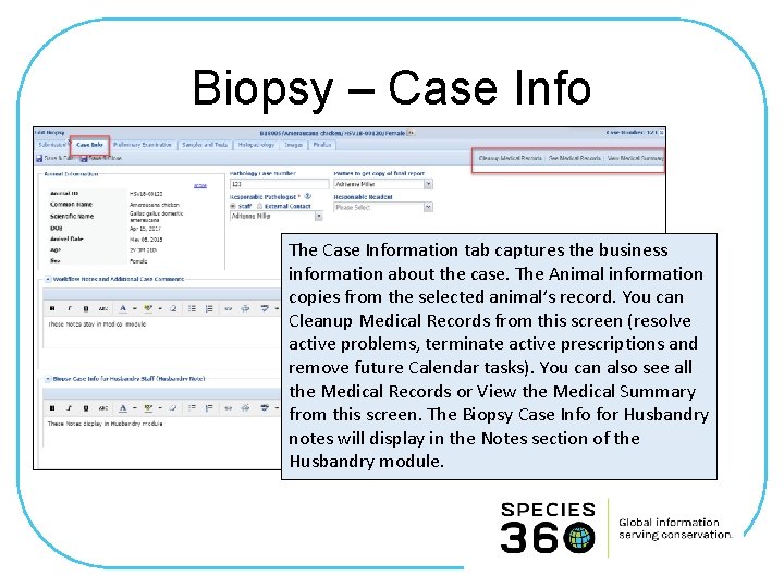 Biopsy – Case Info The Case Information tab captures the business information about the