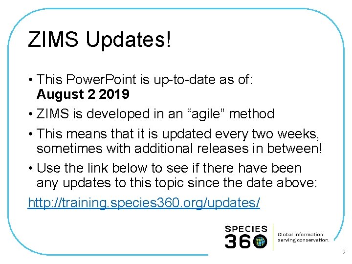 ZIMS Updates! • This Power. Point is up-to-date as of: August 2 2019 •