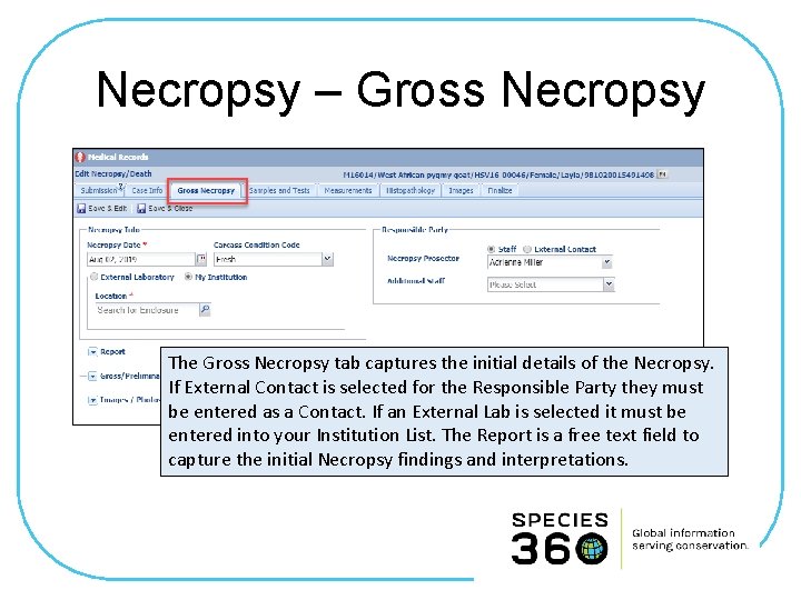 Necropsy – Gross Necropsy The Gross Necropsy tab captures the initial details of the