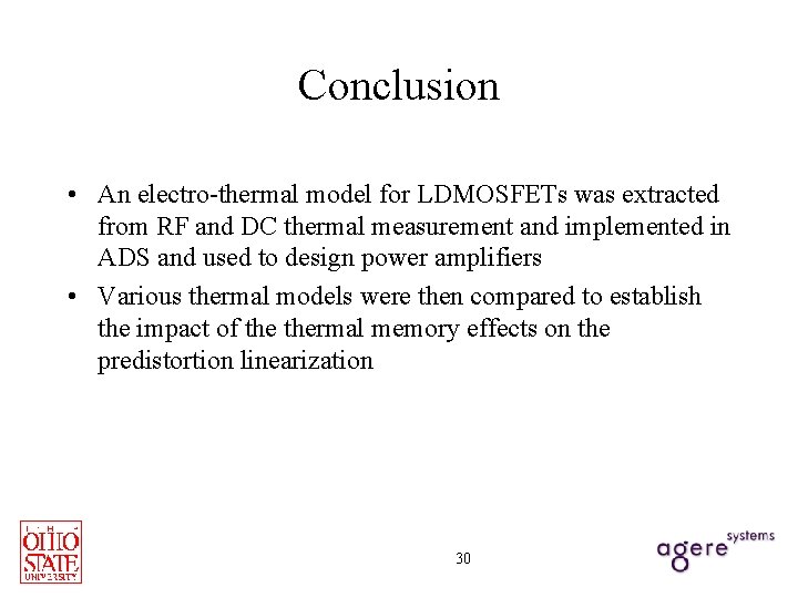 Conclusion • An electro-thermal model for LDMOSFETs was extracted from RF and DC thermal
