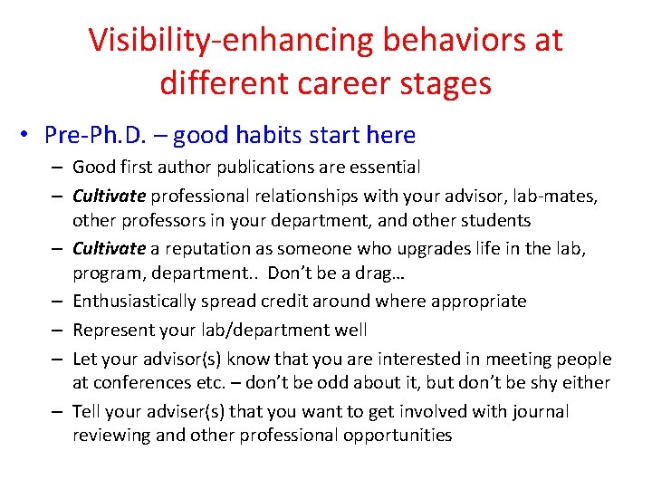 Visibility-enhancing behaviors at different career stages • Pre-Ph. D. – good habits start here