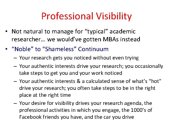 Professional Visibility • Not natural to manage for “typical” academic researcher… we would’ve gotten