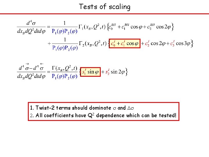 Tests of scaling 1. Twist-2 terms should dominate s and Ds 2. All coefficients