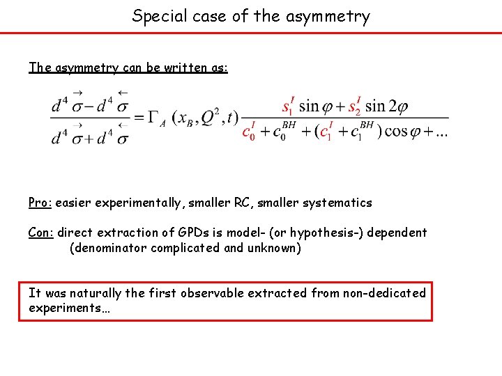 Special case of the asymmetry The asymmetry can be written as: Pro: easier experimentally,