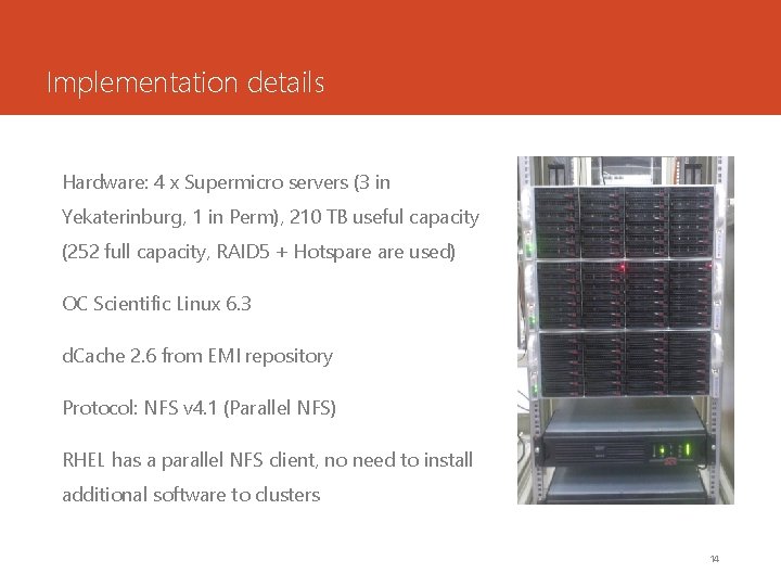 Implementation details Hardware: 4 x Supermicro servers (3 in Yekaterinburg, 1 in Perm), 210