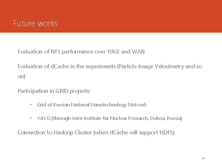 Future works Evaluation of NFS performance over 10 GE and WAN Evaluation of d.