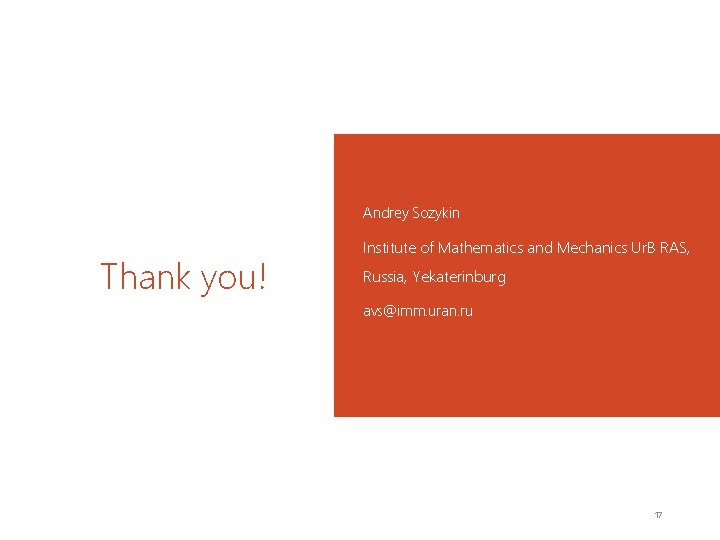 Andrey Sozykin Thank you! Institute of Mathematics and Mechanics Ur. B RAS, Russia, Yekaterinburg