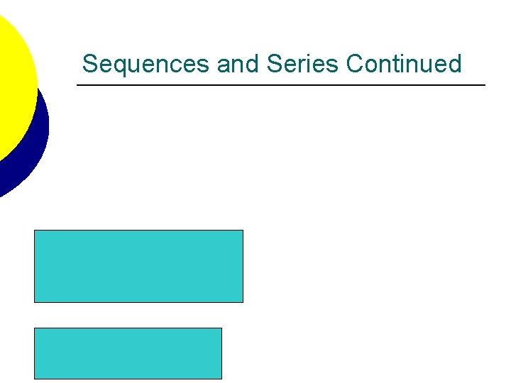Sequences and Series Continued 