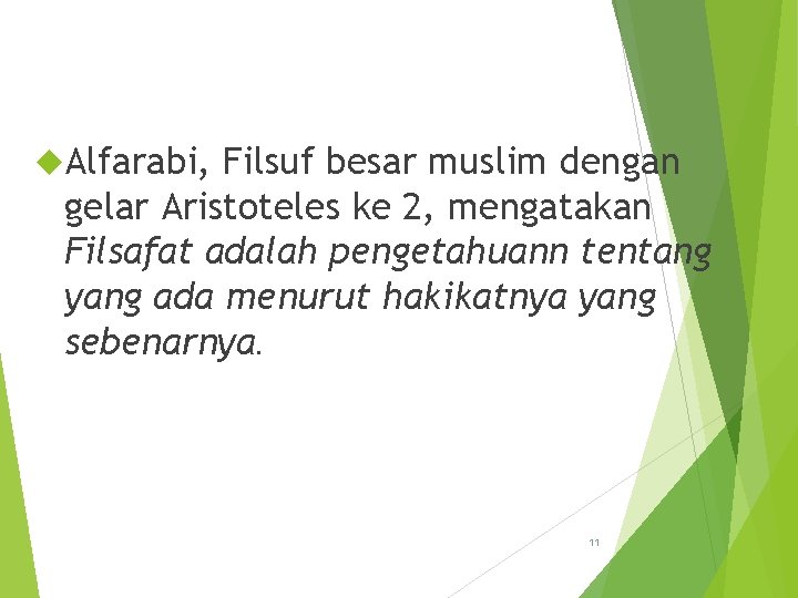  Alfarabi, Filsuf besar muslim dengan gelar Aristoteles ke 2, mengatakan Filsafat adalah pengetahuann