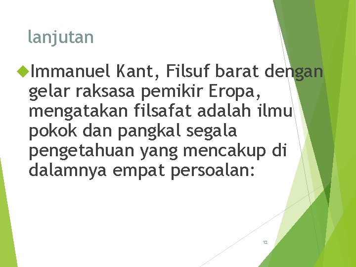 lanjutan Immanuel Kant, Filsuf barat dengan gelar raksasa pemikir Eropa, mengatakan filsafat adalah ilmu