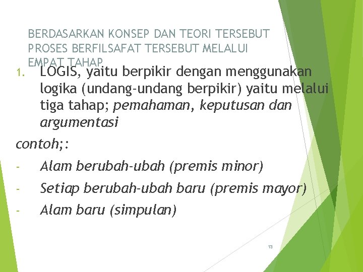 1. BERDASARKAN KONSEP DAN TEORI TERSEBUT PROSES BERFILSAFAT TERSEBUT MELALUI EMPAT TAHAP LOGIS, yaitu