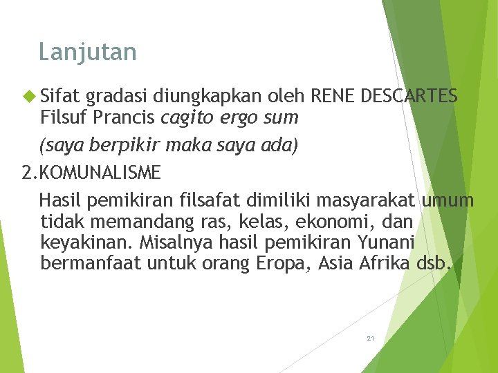 Lanjutan Sifat gradasi diungkapkan oleh RENE DESCARTES Filsuf Prancis cagito ergo sum (saya berpikir