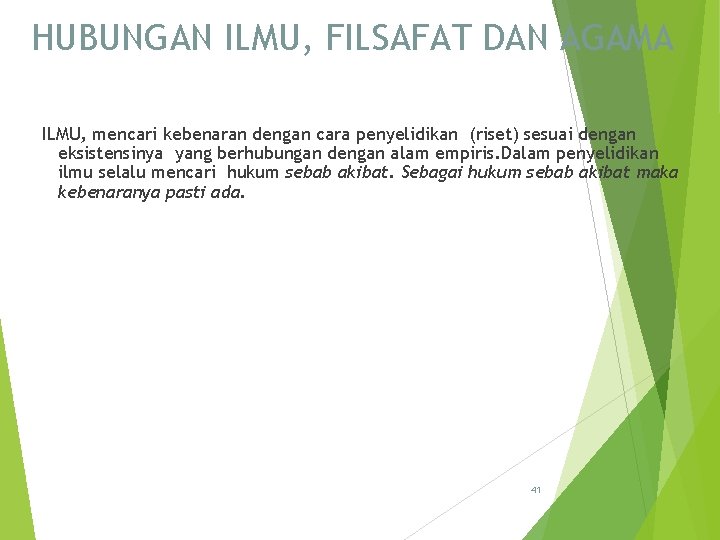 HUBUNGAN ILMU, FILSAFAT DAN AGAMA ILMU, mencari kebenaran dengan cara penyelidikan (riset) sesuai dengan