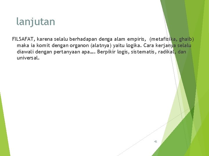 lanjutan FILSAFAT, karena selalu berhadapan denga alam empiris, (metafisika, ghaib) maka ia komit dengan