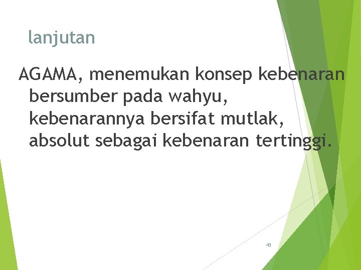 lanjutan AGAMA, menemukan konsep kebenaran bersumber pada wahyu, kebenarannya bersifat mutlak, absolut sebagai kebenaran