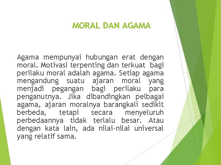 MORAL DAN AGAMA Agama mempunyai hubungan erat dengan moral. Motivasi terpenting dan terkuat bagi