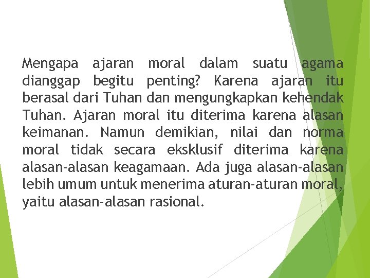 Mengapa ajaran moral dalam suatu agama dianggap begitu penting? Karena ajaran itu berasal dari