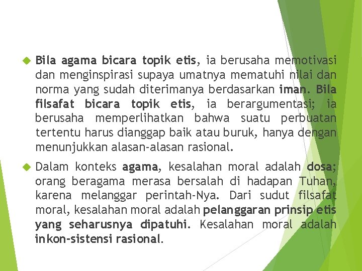  Bila agama bicara topik etis, ia berusaha memotivasi dan menginspirasi supaya umatnya mematuhi