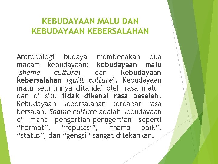 KEBUDAYAAN MALU DAN KEBUDAYAAN KEBERSALAHAN Antropologi budaya membedakan dua macam kebudayaan: kebudayaan malu (shame