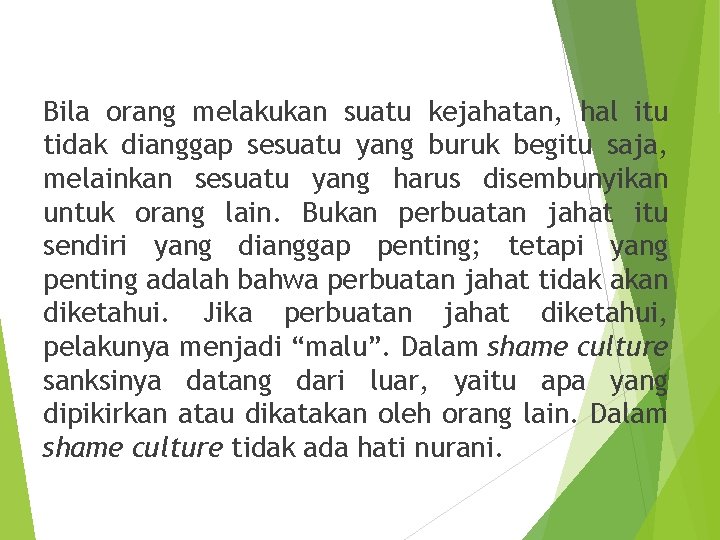 Bila orang melakukan suatu kejahatan, hal itu tidak dianggap sesuatu yang buruk begitu saja,