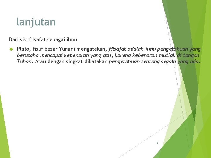 lanjutan Dari sisi filsafat sebagai ilmu Plato, fisuf besar Yunani mengatakan, filsafat adalah ilmu