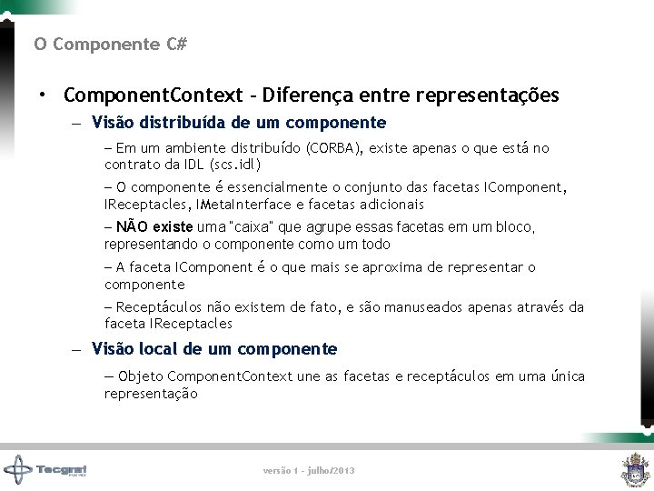 O Componente C# • Component. Context – Diferença entre representações – Visão distribuída de