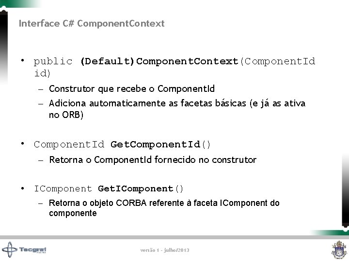 Interface C# Component. Context • public (Default)Component. Context(Component. Id id) – Construtor que recebe