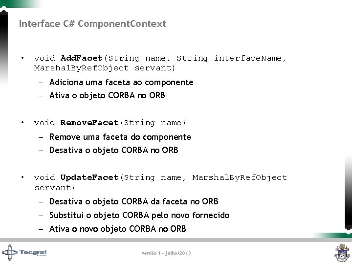 Interface C# Component. Context • void Add. Facet(String name, String interface. Name, Marshal. By.