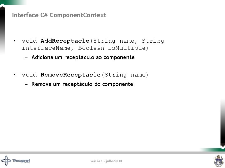 Interface C# Component. Context • void Add. Receptacle(String name, String interface. Name, Boolean is.