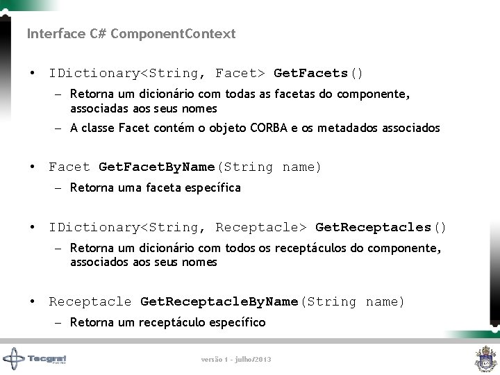 Interface C# Component. Context • IDictionary<String, Facet> Get. Facets() – Retorna um dicionário com