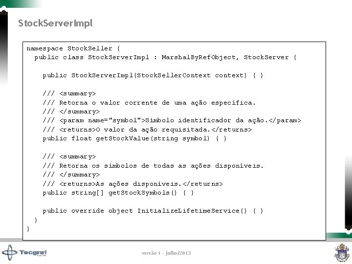 Stock. Server. Impl namespace Stock. Seller { public class Stock. Server. Impl : Marshal.