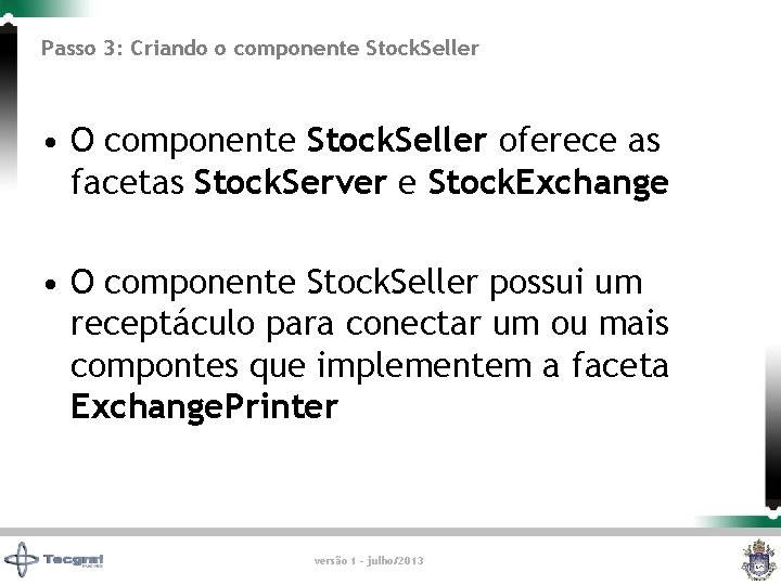 Passo 3: Criando o componente Stock. Seller • O componente Stock. Seller oferece as
