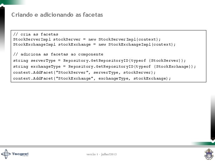 Criando e adicionando as facetas // cria as facetas Stock. Server. Impl stock. Server