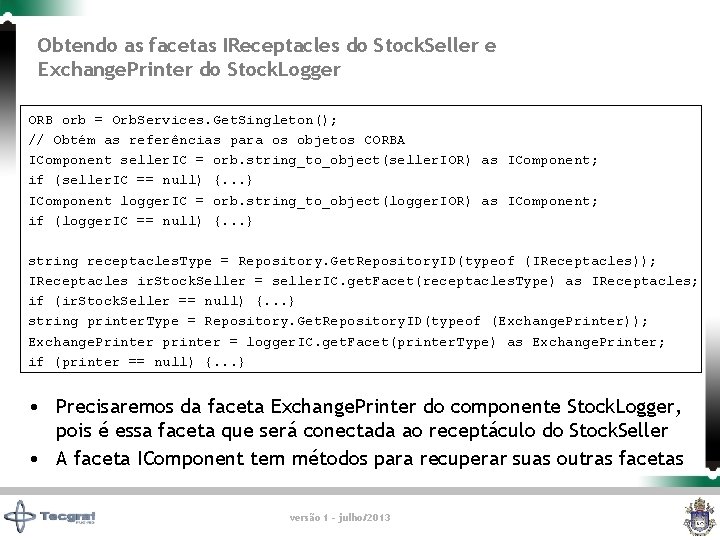 Obtendo as facetas IReceptacles do Stock. Seller e Exchange. Printer do Stock. Logger ORB